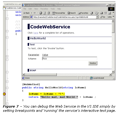 Text Box:  
Figure 7 – You can debug the Web Service in the VS IDE simply by setting breakpoints and 'running' the service's interactive test page.  
